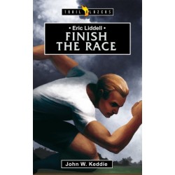 Eric Liddell: Finish the Race: Finish the Race