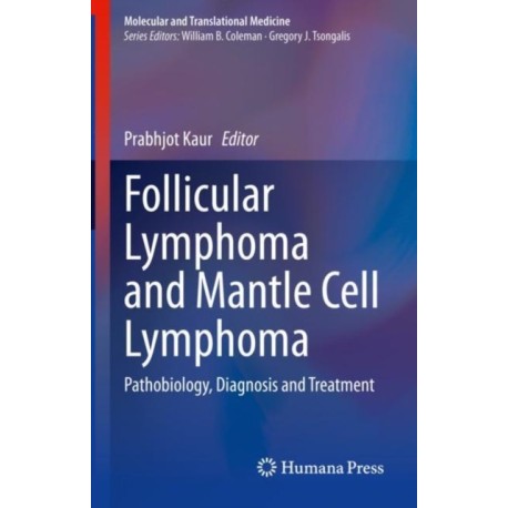 Follicular Lymphoma and Mantle Cell Lymphoma: Pathobiology, Diagnosis and Treatment