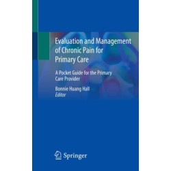 Evaluation and Management of Chronic Pain for Primary Care: A Pocket Guide for the Primary Care Provider