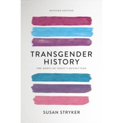 Transgender History (Second Edition): The Roots of Today's Revolution