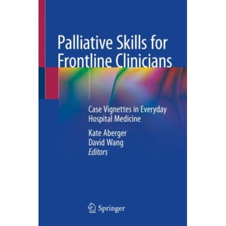 Palliative Skills for Frontline Clinicians: Case Vignettes in Everyday Hospital Medicine