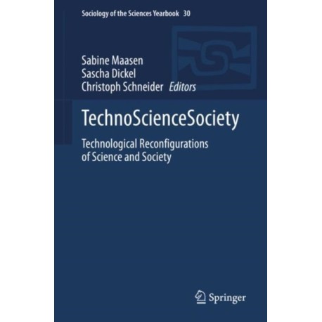 TechnoScienceSociety: Technological Reconfigurations of Science and Society