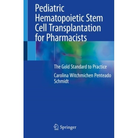 Pediatric Hematopoietic Stem Cell Transplantation for Pharmacists: The Gold Standard to Practice