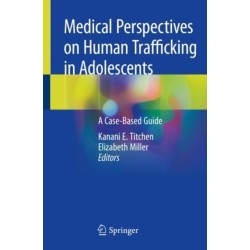 Medical Perspectives on Human Trafficking in Adolescents: A Case-Based Guide