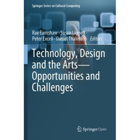 Technology, Design and the Arts - Opportunities and Challenges