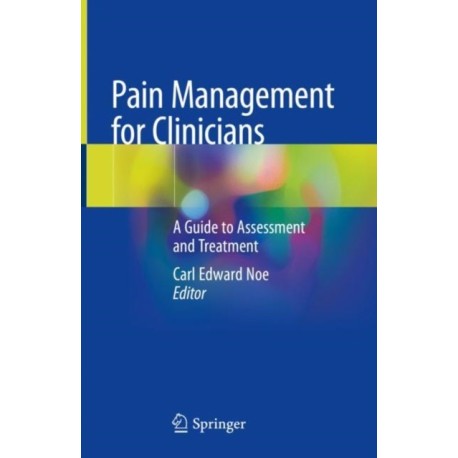 Pain Management for Clinicians: A Guide to Assessment and Treatment