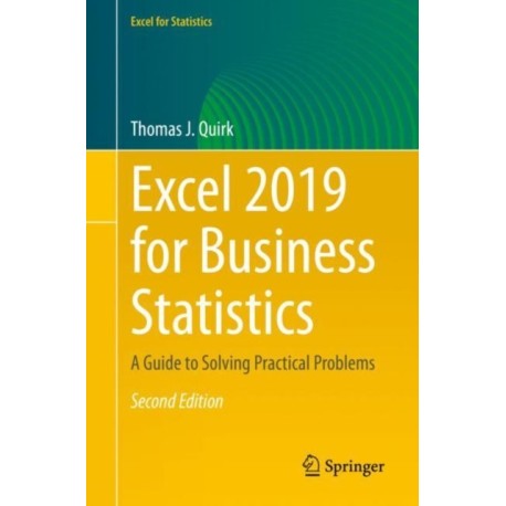 Excel 2019 for Business Statistics: A Guide to Solving Practical Problems