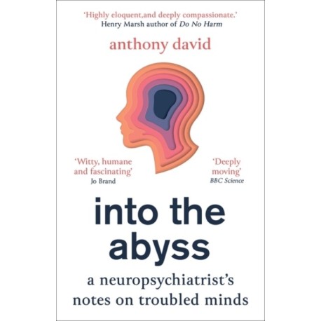 Into the Abyss: A neuropsychiatrist's notes on troubled minds