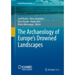 The Archaeology of Europe’s Drowned Landscapes