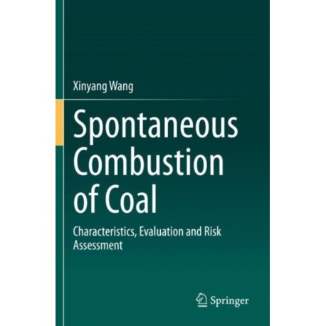 Spontaneous Combustion of Coal: Characteristics, Evaluation and Risk Assessment