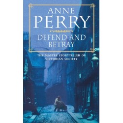Defend and Betray (William Monk Mystery, Book 3): An atmospheric and compelling Victorian mystery