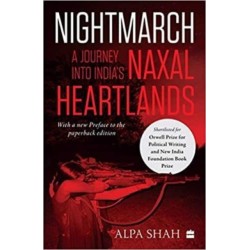 Nightmarch:: A Journey into India's Naxal Heartlands
