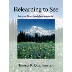Relearning to See: Improve Your Eyesight Naturally!