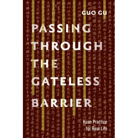 Passing Through the Gateless Barrier: Koan Practice for Real Life