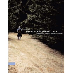 One Place after Another: Site-Specific Art and Locational Identity