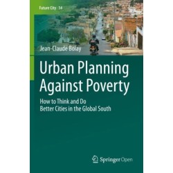 Urban Planning Against Poverty: How to Think and Do Better Cities in the Global South