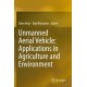 Unmanned Aerial Vehicle: Applications in Agriculture and Environment