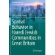 Spatial Behavior in Haredi Jewish Communities in Great Britain