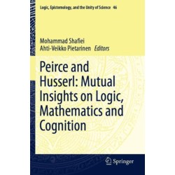 Peirce and Husserl: Mutual Insights on Logic, Mathematics and Cognition