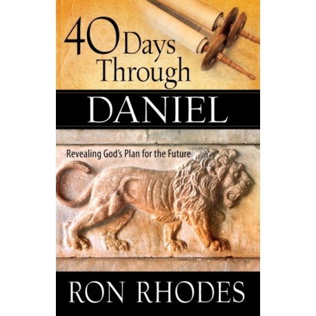 40 Days Through Daniel: Revealing God's Plan for the Future