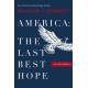 America–The Last Best Hope (One-Volume Edition): Explore the Discovery of the New World, the Revolutionary War, the Civil War, World War I, the Great Depression, World War II, the Civil Rights Movement, the Cold War, the Fall of Communism, the Rise of R