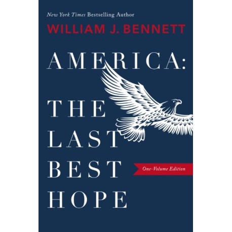 America–The Last Best Hope (One-Volume Edition): Explore the Discovery of the New World, the Revolutionary War, the Civil War, World War I, the Great Depression, World War II, the Civil Rights Movement, the Cold War, the Fall of Communism, the Rise of R