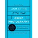 Look At This If You Love Great Photography: A critical curation of 100 essential photos • Packed with links to further reading, listening and viewing to take your enjoyment to the next level