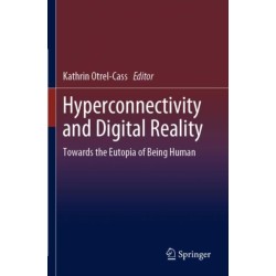 Hyperconnectivity and Digital Reality: Towards the Eutopia of Being Human