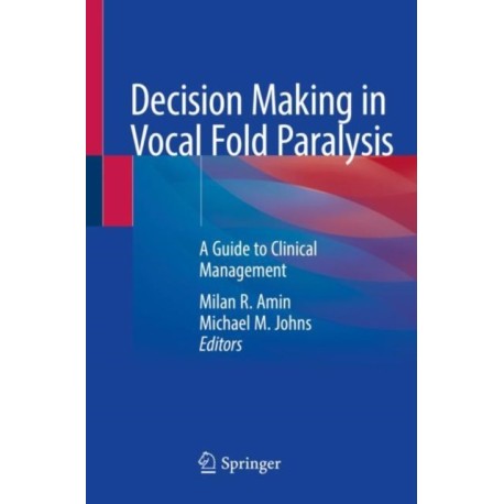 Decision Making in Vocal Fold Paralysis: A Guide to Clinical Management
