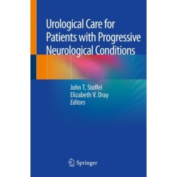 Urological Care for Patients with Progressive Neurological Conditions