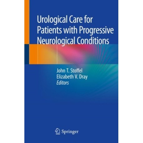 Urological Care for Patients with Progressive Neurological Conditions