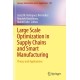 Large Scale Optimization in Supply Chains and Smart Manufacturing: Theory and Applications