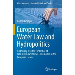European Water Law and Hydropolitics: An Inquiry into the Resilience of Transboundary Water Governance in the European Union