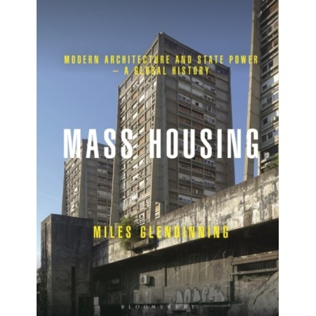 Mass Housing: Modern Architecture and State Power – a Global History