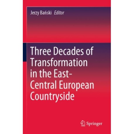 Three Decades of Transformation in the East-Central European Countryside
