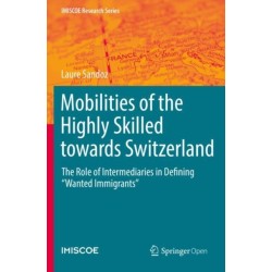 Mobilities of the Highly Skilled towards Switzerland: The Role of Intermediaries in Defining “Wanted Immigrants”