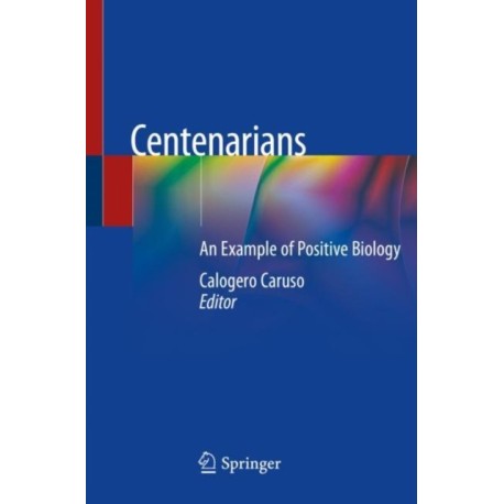 Centenarians: An Example of Positive Biology