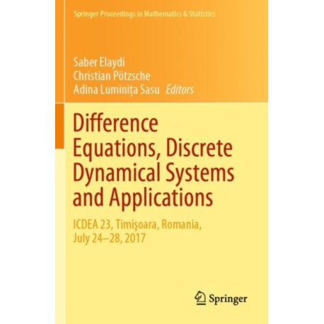 Difference Equations, Discrete Dynamical Systems and Applications: ICDEA 23, Timisoara, Romania, July 24-28, 2017