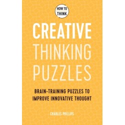 How to Think - Creative Thinking Puzzles: Brain-training puzzles to improve innovative thought