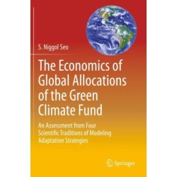 The Economics of Global Allocations of the Green Climate Fund: An Assessment from Four Scientific Traditions of Modeling Adaptation Strategies