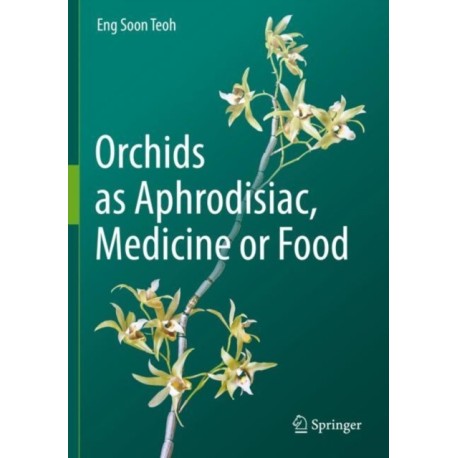 Orchids as Aphrodisiac, Medicine or Food