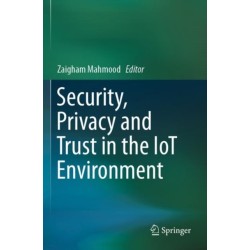 Security, Privacy and Trust in the IoT Environment