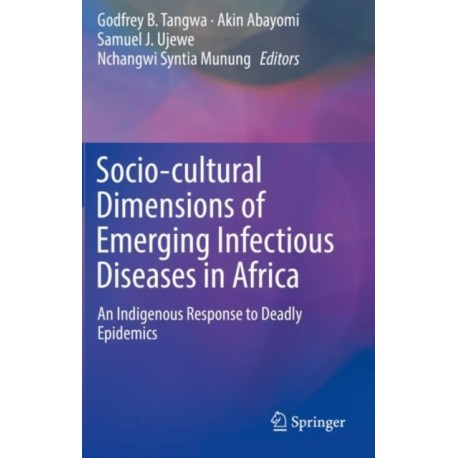 Socio-cultural Dimensions of Emerging Infectious Diseases in Africa: An Indigenous Response to Deadly Epidemics