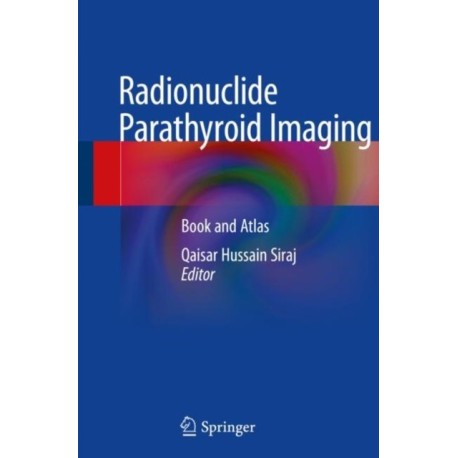 Radionuclide Parathyroid Imaging: Book and Atlas