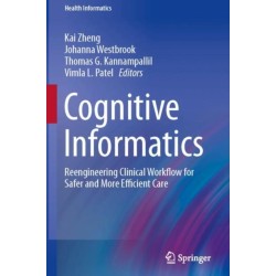 Cognitive Informatics: Reengineering Clinical Workflow for Safer and More Efficient Care