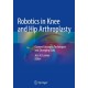 Robotics in Knee and Hip Arthroplasty: Current Concepts, Techniques and Emerging Uses