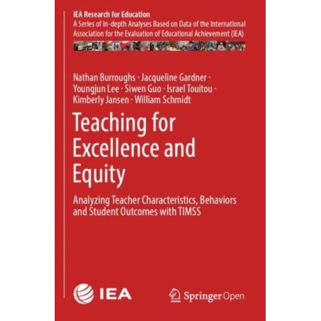 Teaching for Excellence and Equity: Analyzing Teacher Characteristics, Behaviors and Student Outcomes with TIMSS