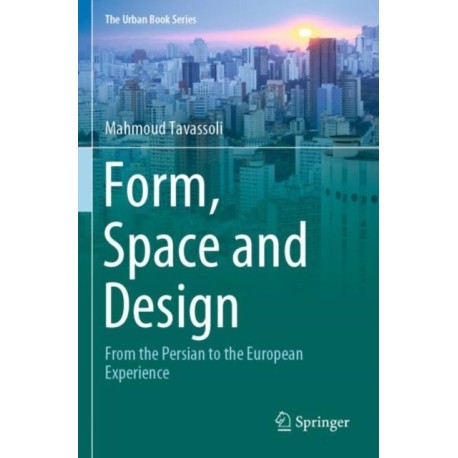 Form, Space and Design: From the Persian to the European Experience