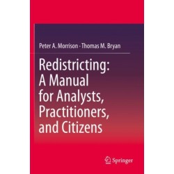 Redistricting: A Manual for Analysts, Practitioners, and Citizens