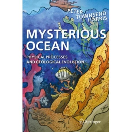 Mysterious Ocean: Physical Processes and Geological Evolution